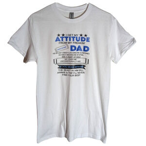 I Get My Attitude From My Dad White Graphic Tee - Size S - All Genders